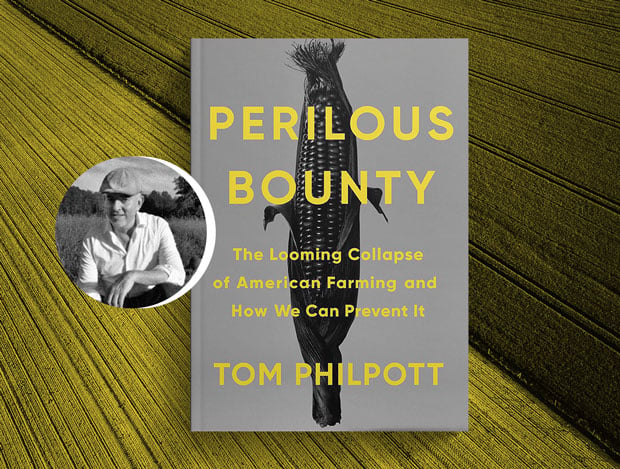 A photo of Tom Philpott in a white shirt and the cover of Tom's book, "Perilous Bounty": an ear of corn on a gray background with yellow text.