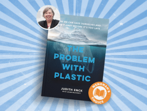 The cover of the book "The Problem with Plastic" with a photo of the author Judith Enck and a badge that says "Wenonah's choice."