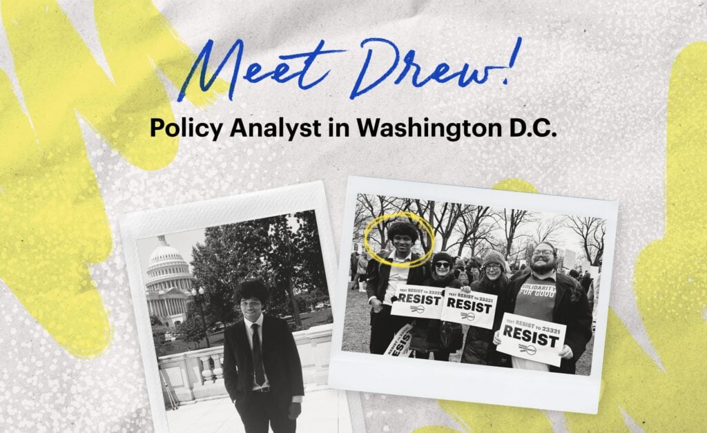 Meet Drew! Policy Analyst in Washington, DC